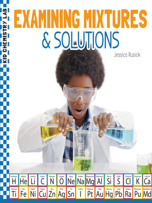 cover image of Examining Mixtures & Solutions